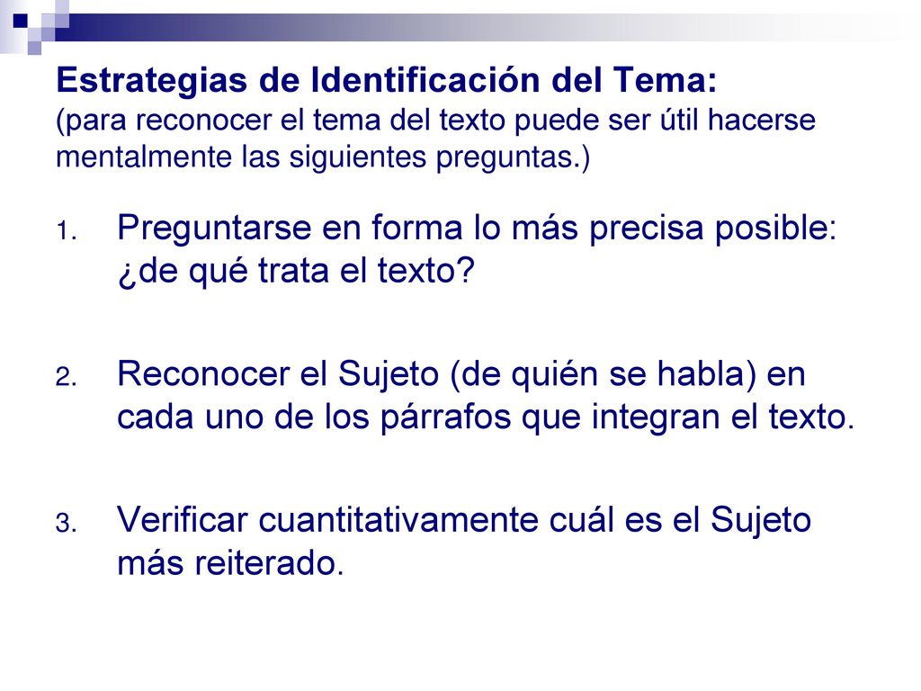 Estrategias de Identificación del Tema: (para reconocer el tema del texto puede ser útil hacerse mentalmente las siguientes preguntas.)