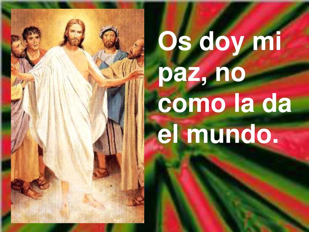 Os doy mi paz, no como la da el mundo.