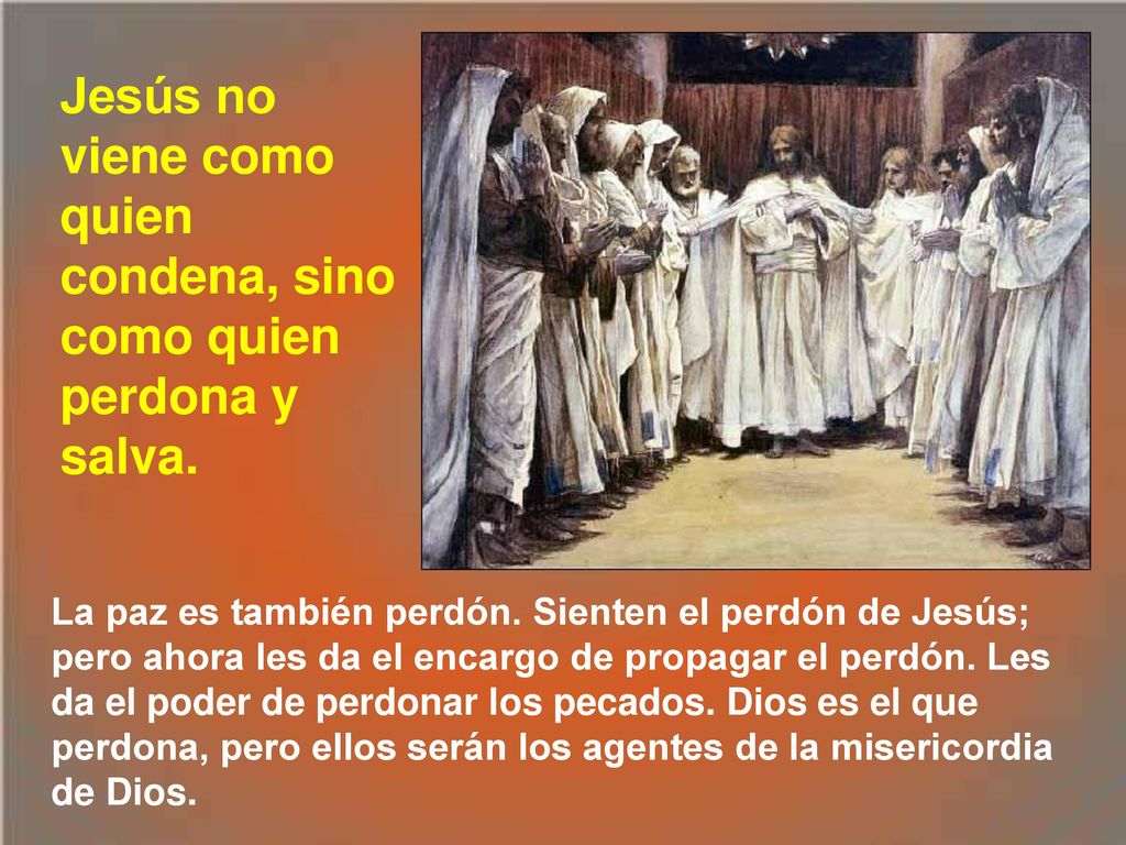 Jesús no viene como quien condena, sino como quien perdona y salva.