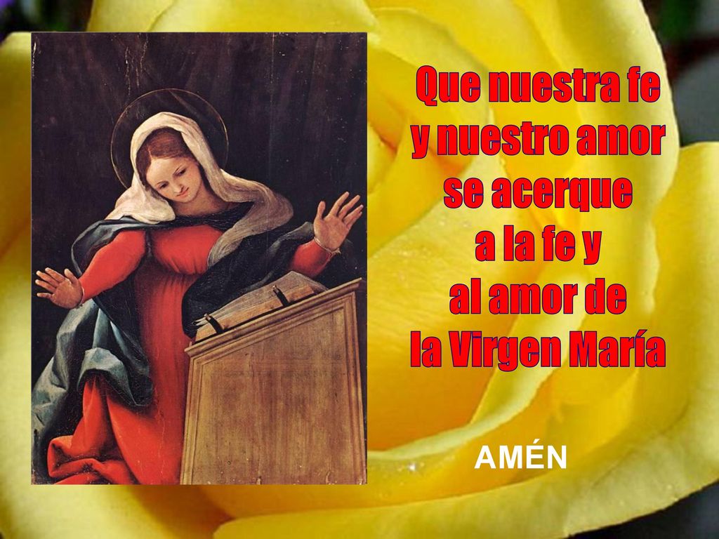 Que nuestra fe y nuestro amor se acerque a la fe y al amor de