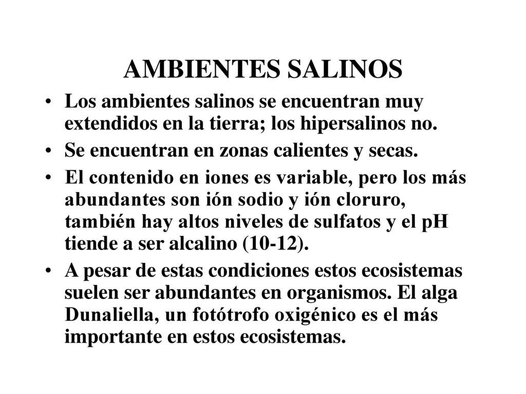 AMBIENTES SALINOS Los ambientes salinos se encuentran muy extendidos en la tierra; los hipersalinos no.
