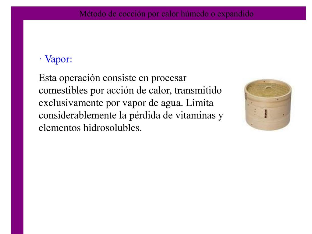 Método de cocción por calor húmedo o expandido