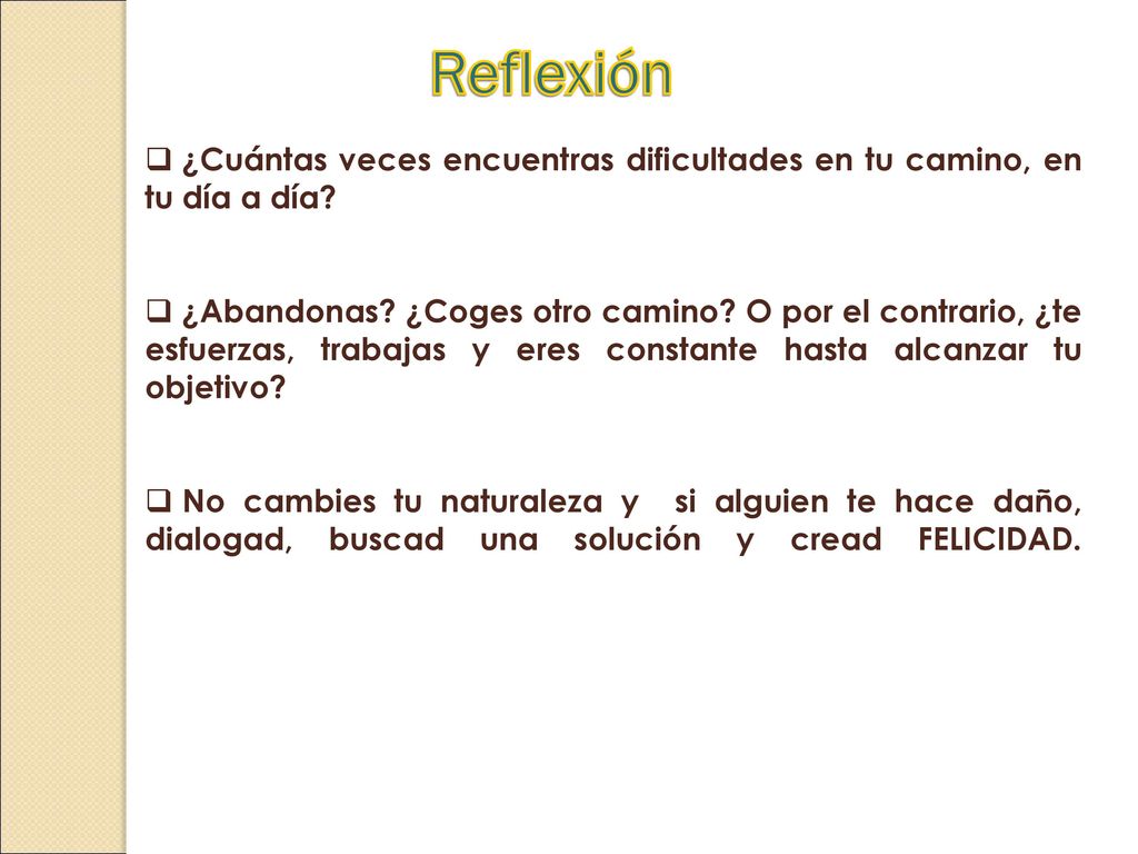 Reflexión ¿Cuántas veces encuentras dificultades en tu camino, en tu día a día