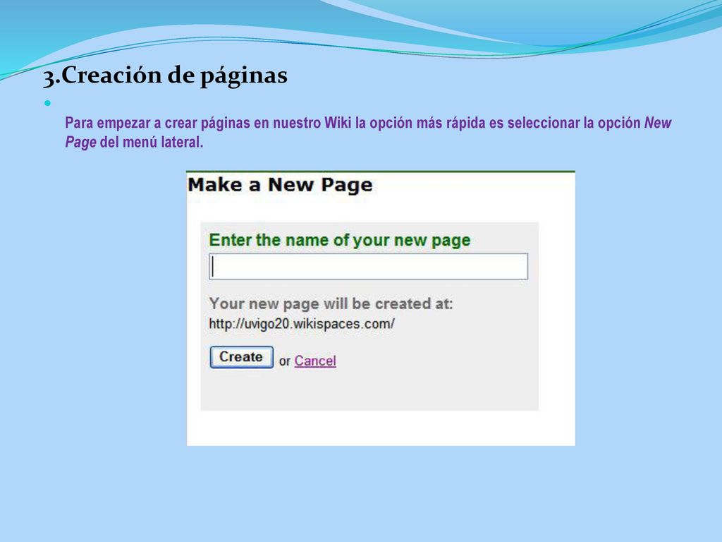 3.Creación de páginas Para empezar a crear páginas en nuestro Wiki la opción más rápida es seleccionar la opción New Page del menú lateral.