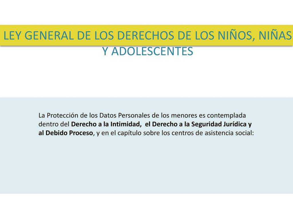 LEY GENERAL DE LOS DERECHOS DE LOS NIÑOS, NIÑAS Y ADOLESCENTES