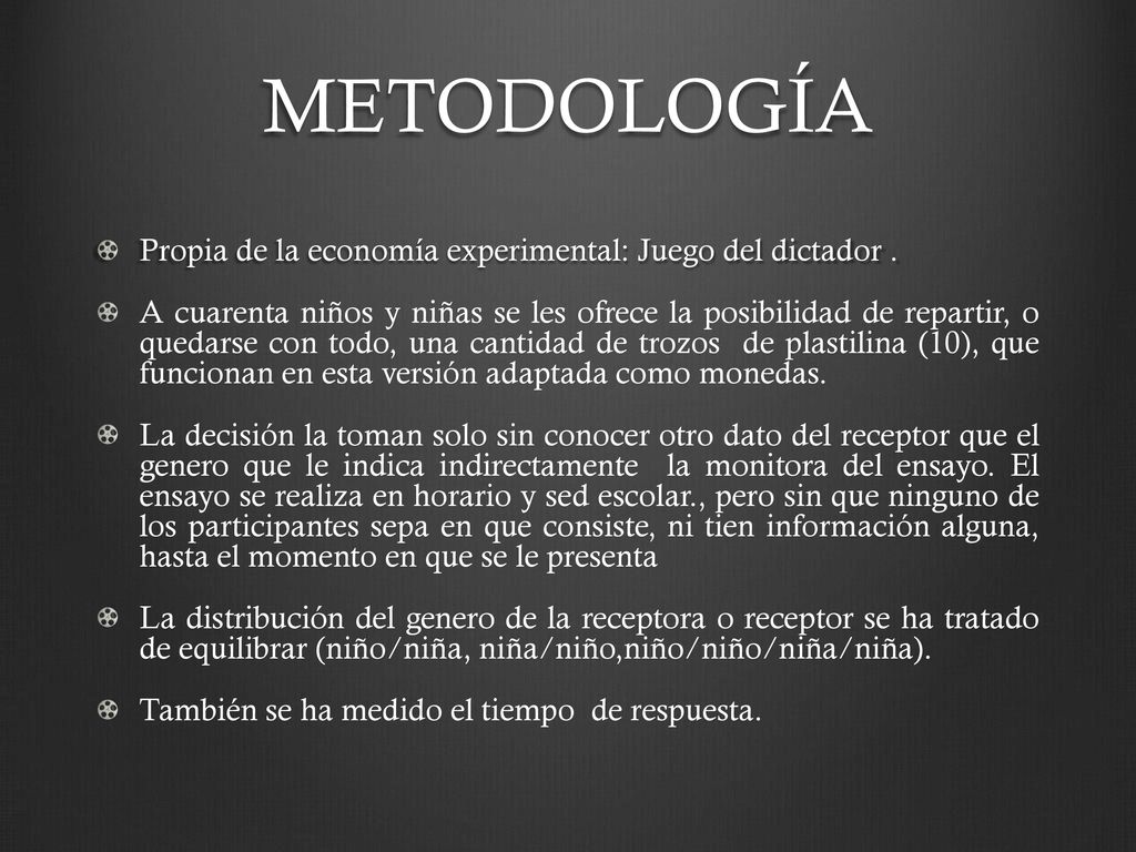 METODOLOGÍA Propia de la economía experimental: Juego del dictador .