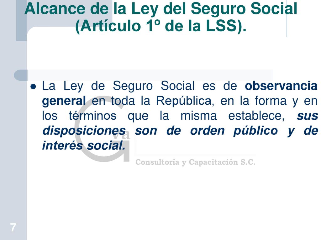 Alcance de la Ley del Seguro Social (Artículo 1º de la LSS).