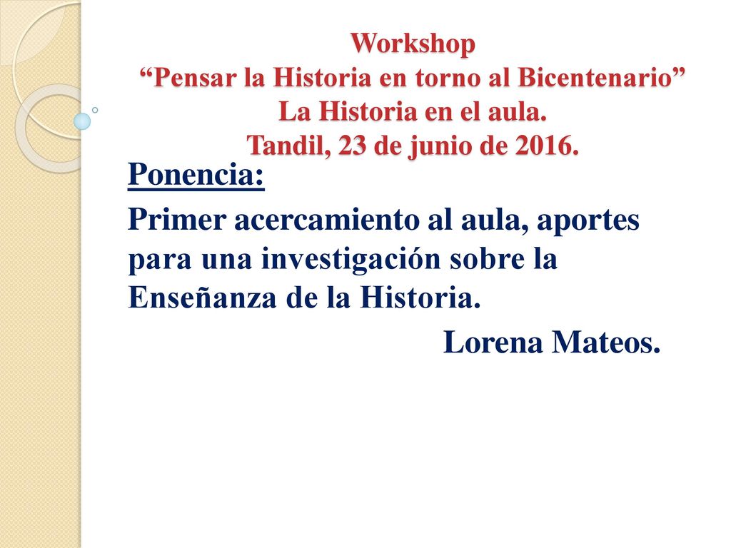 Workshop Pensar la Historia en torno al Bicentenario La Historia en el aula. Tandil, 23 de junio de 2016.