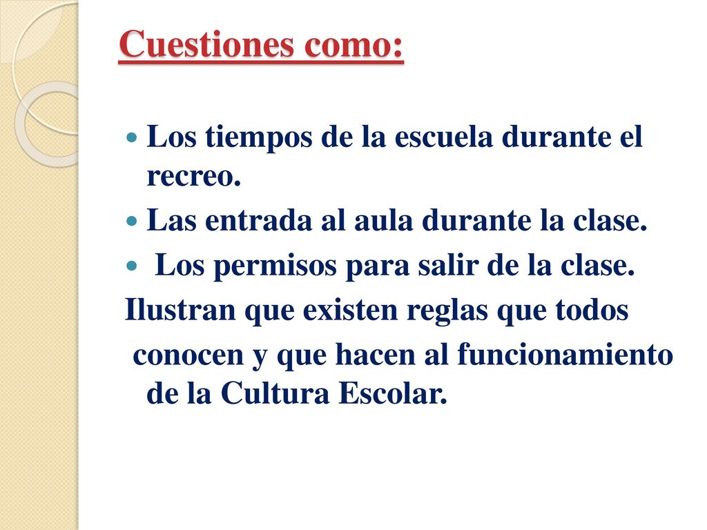 Cuestiones como: Los tiempos de la escuela durante el recreo.