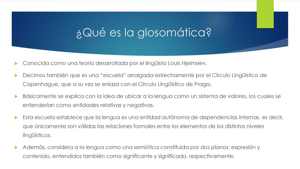 ¿Qué es la glosomática Conocida como una teoría desarrollada por el lingüista Louis Hjelmslev.