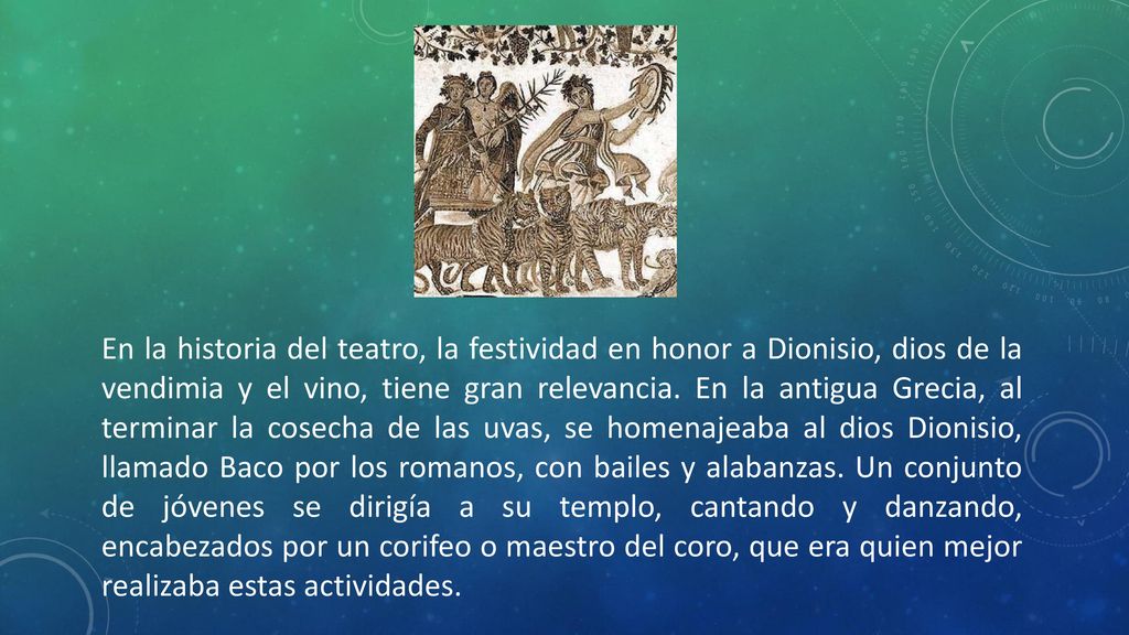 En la historia del teatro, la festividad en honor a Dionisio, dios de la vendimia y el vino, tiene gran relevancia.