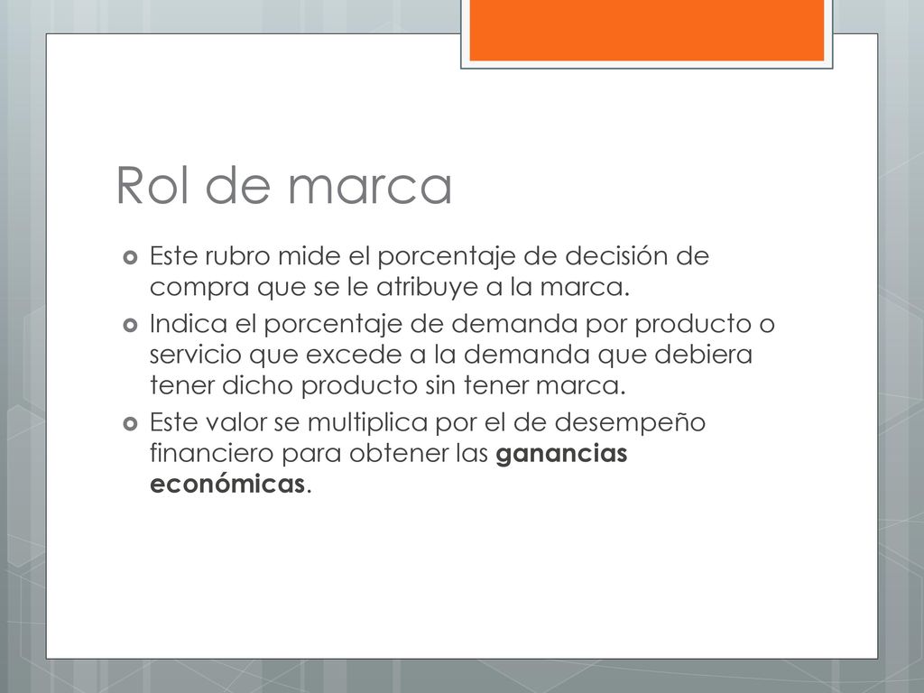 Rol de marca Este rubro mide el porcentaje de decisión de compra que se le atribuye a la marca.