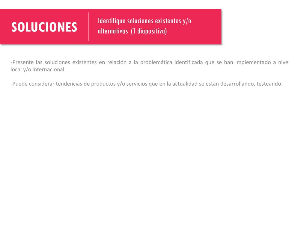 -Presente las soluciones existentes en relación a la problemática identificada que se han implementado a nivel local y/o internacional.