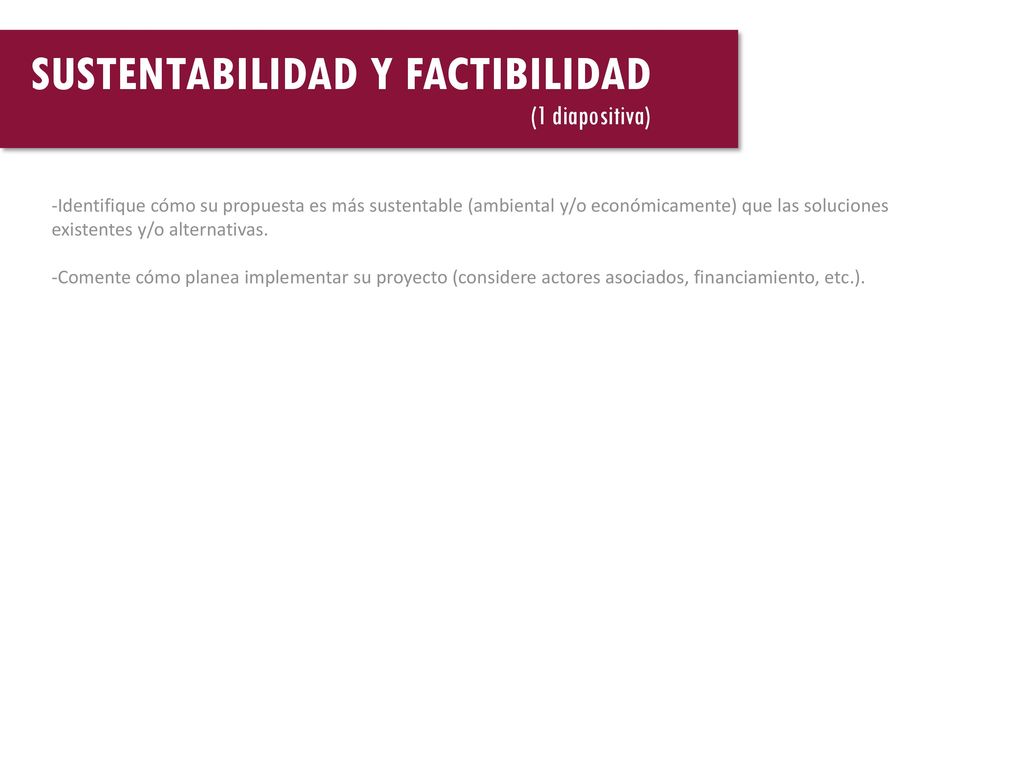 -Identifique cómo su propuesta es más sustentable (ambiental y/o económicamente) que las soluciones existentes y/o alternativas.