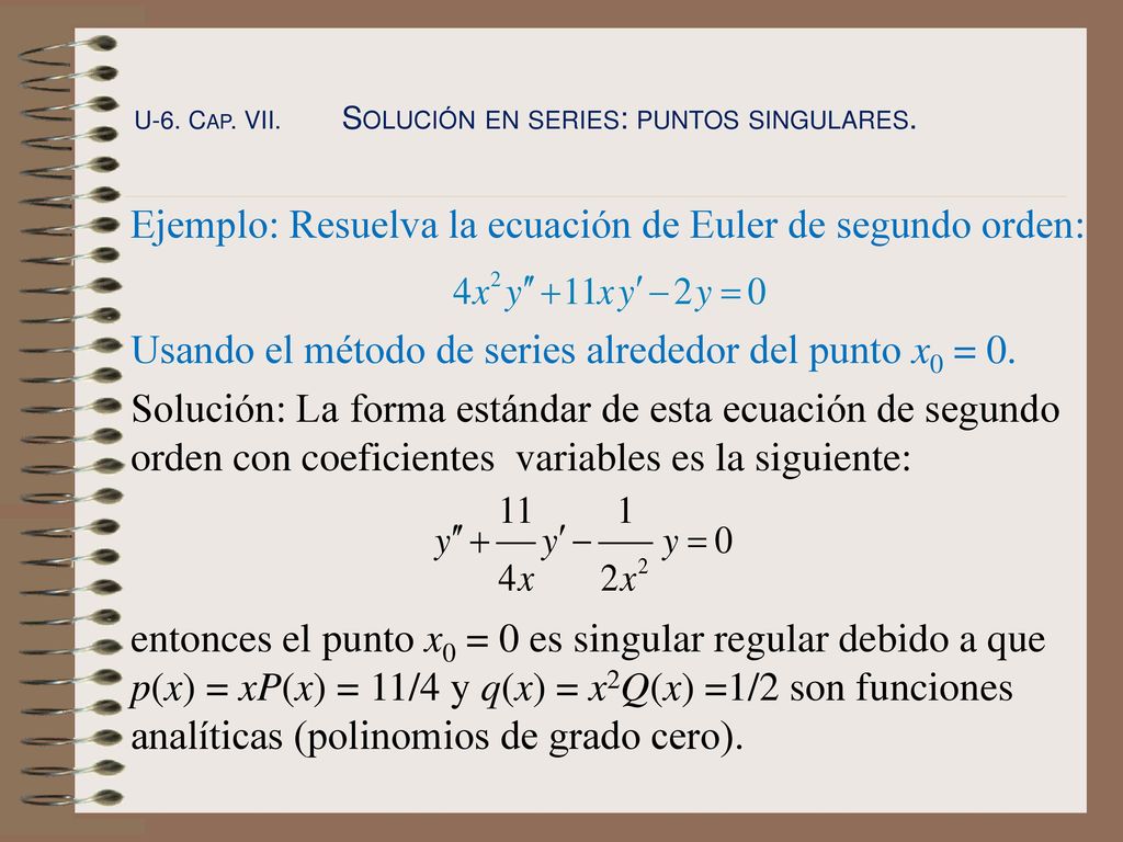 Ejemplo: Resuelva la ecuación de Euler de segundo orden: