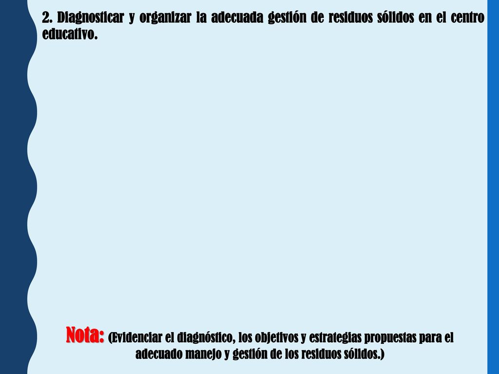 2. Diagnosticar y organizar la adecuada gestión de residuos sólidos en el centro educativo.