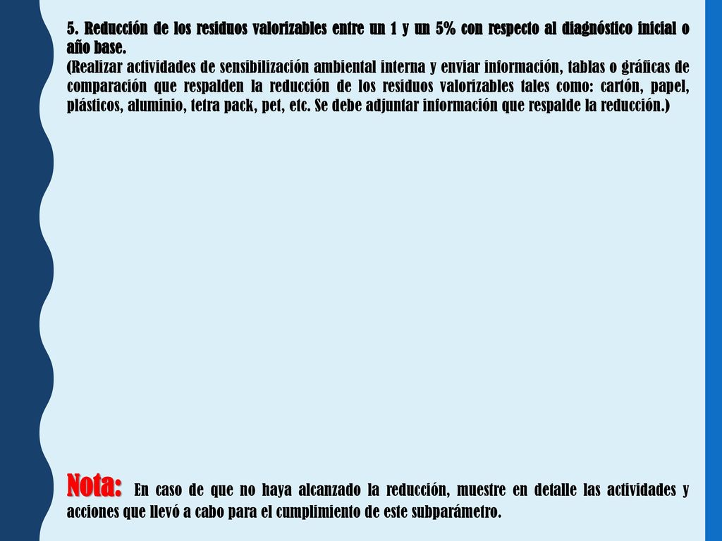 5. Reducción de los residuos valorizables entre un 1 y un 5% con respecto al diagnóstico inicial o año base.