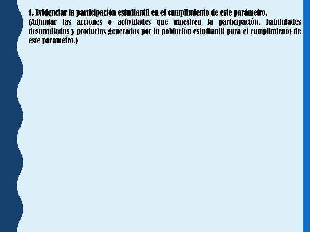 1. Evidenciar la participación estudiantil en el cumplimiento de este parámetro.