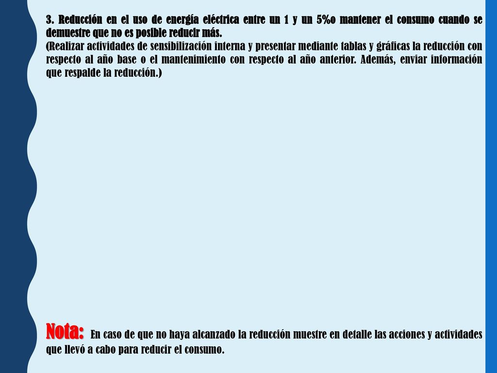 3. Reducción en el uso de energía eléctrica entre un 1 y un 5%o mantener el consumo cuando se demuestre que no es posible reducir más.