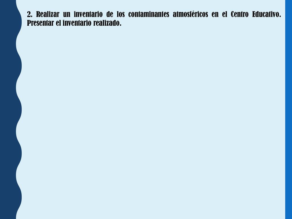 2. Realizar un inventario de los contaminantes atmosféricos en el Centro Educativo.