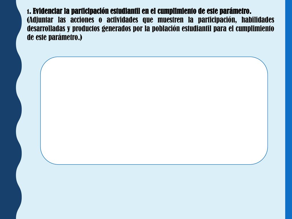 1. Evidenciar la participación estudiantil en el cumplimiento de este parámetro.