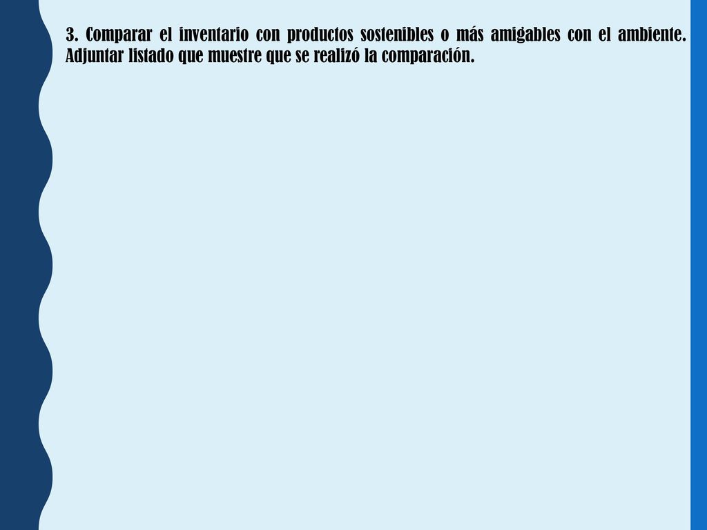 3. Comparar el inventario con productos sostenibles o más amigables con el ambiente.