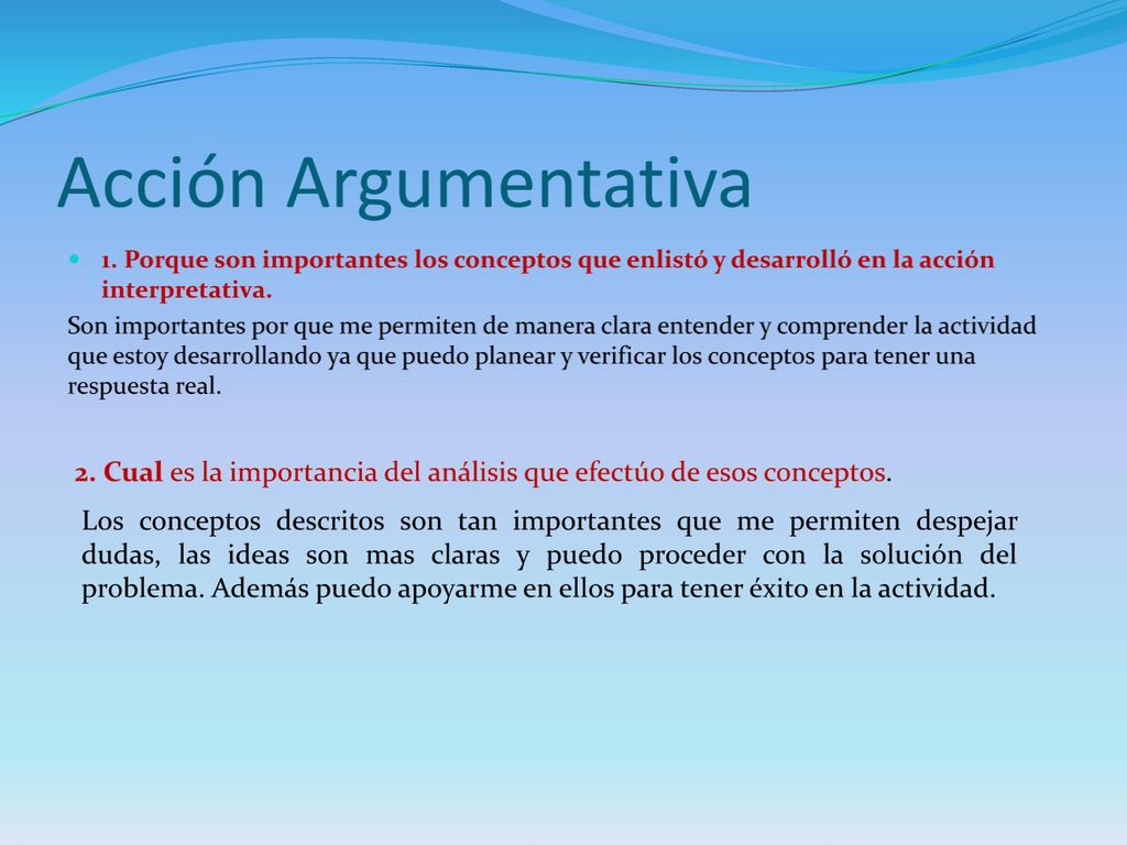 Acción Argumentativa 1. Porque son importantes los conceptos que enlistó y desarrolló en la acción interpretativa.