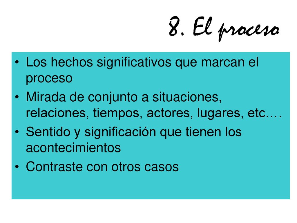 8. El proceso Los hechos significativos que marcan el proceso