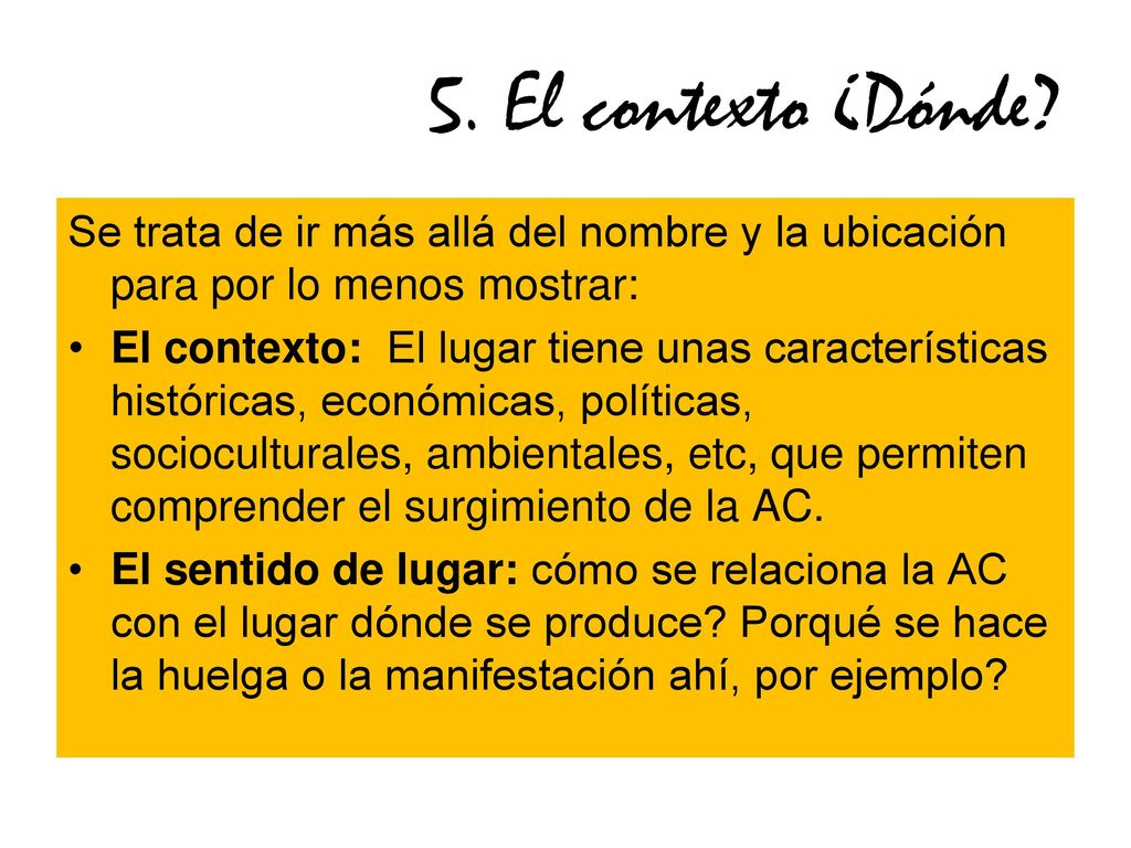 5. El contexto ¿Dónde Se trata de ir más allá del nombre y la ubicación para por lo menos mostrar: