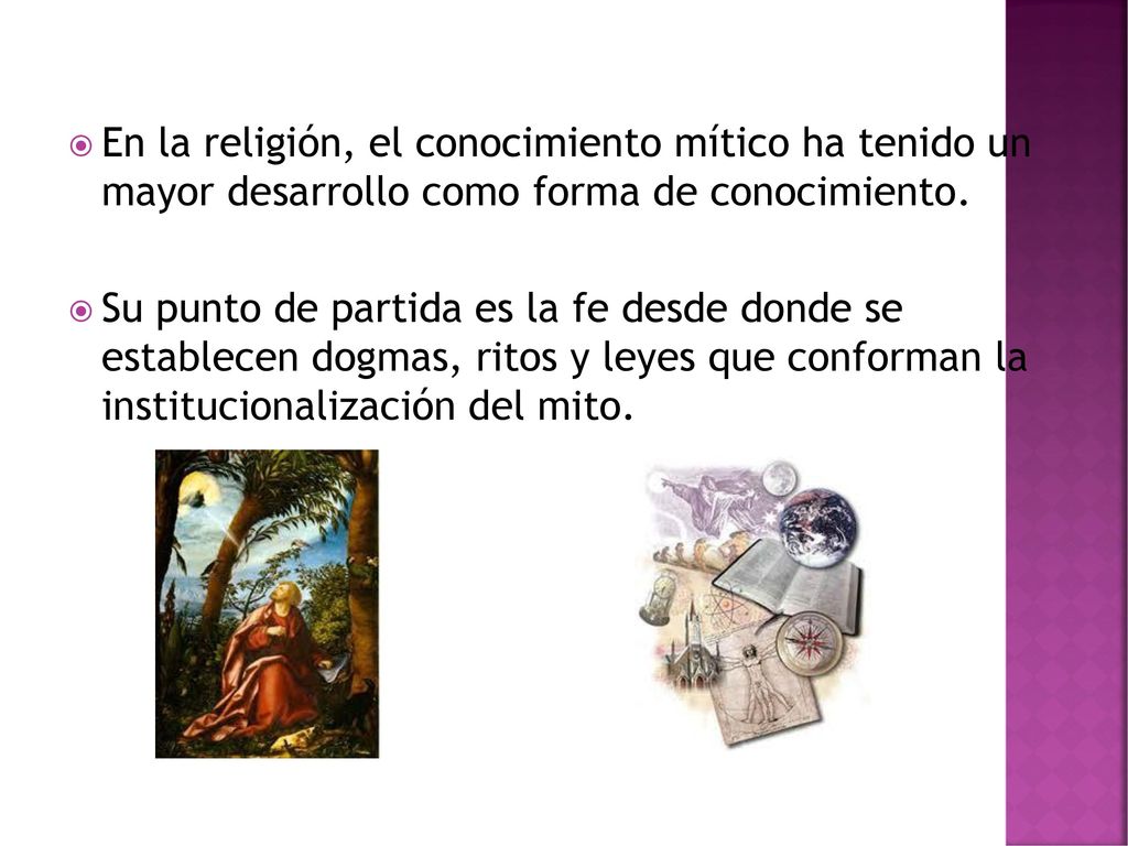 En la religión, el conocimiento mítico ha tenido un mayor desarrollo como forma de conocimiento.