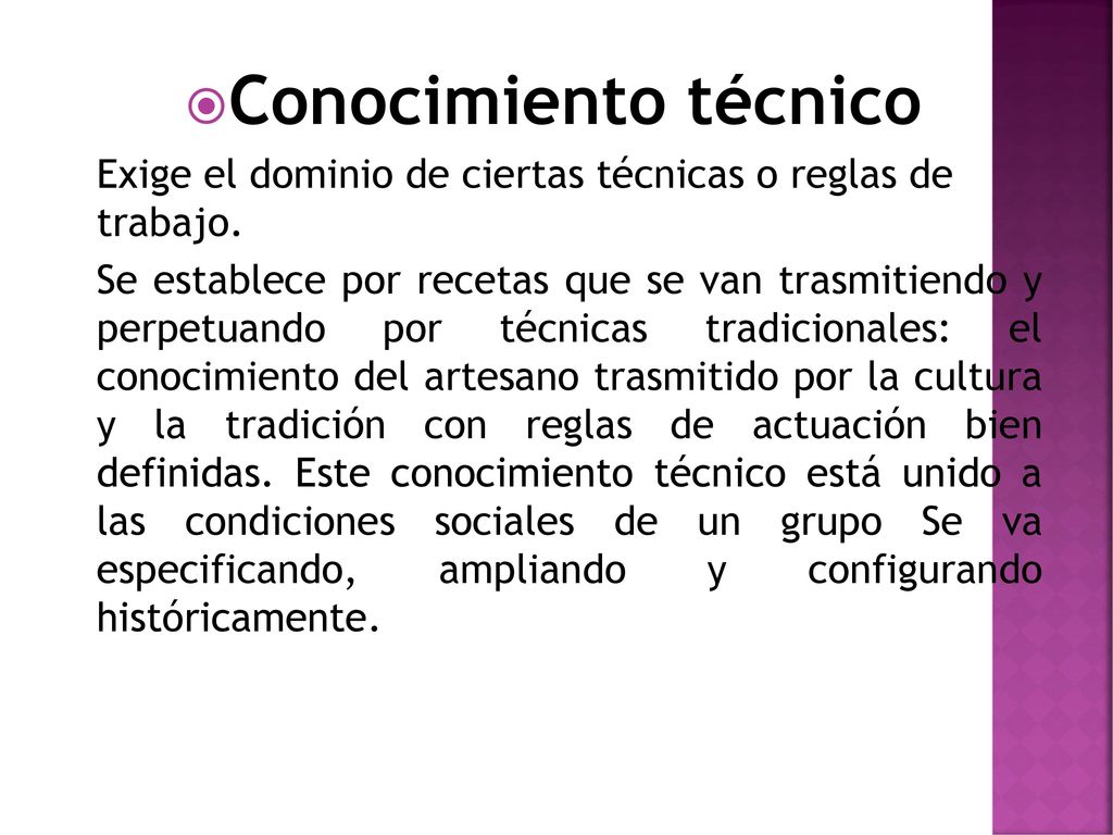 Conocimiento técnico Exige el dominio de ciertas técnicas o reglas de trabajo.