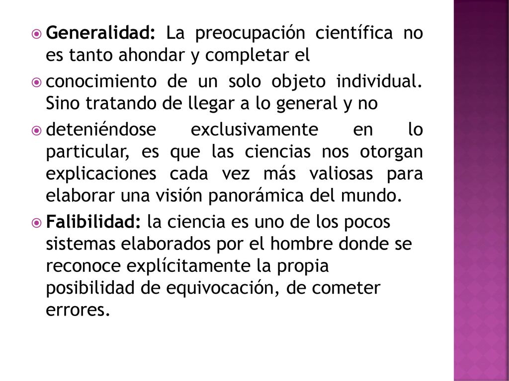 Generalidad: La preocupación científica no es tanto ahondar y completar el