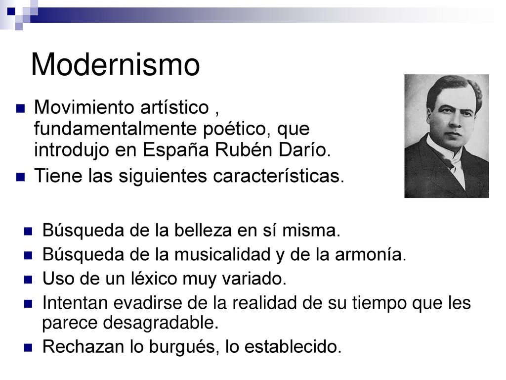 Modernismo Movimiento artístico , fundamentalmente poético, que introdujo en España Rubén Darío. Tiene las siguientes características.