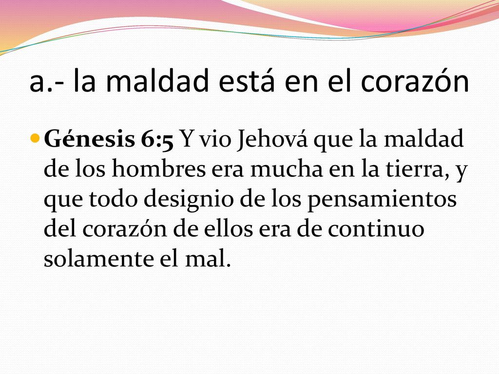 a.- la maldad está en el corazón