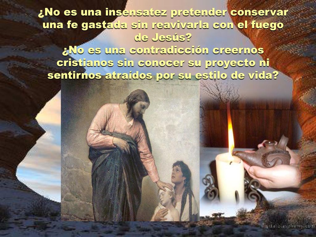 ¿No es una insensatez pretender conservar una fe gastada sin reavivarla con el fuego de Jesús