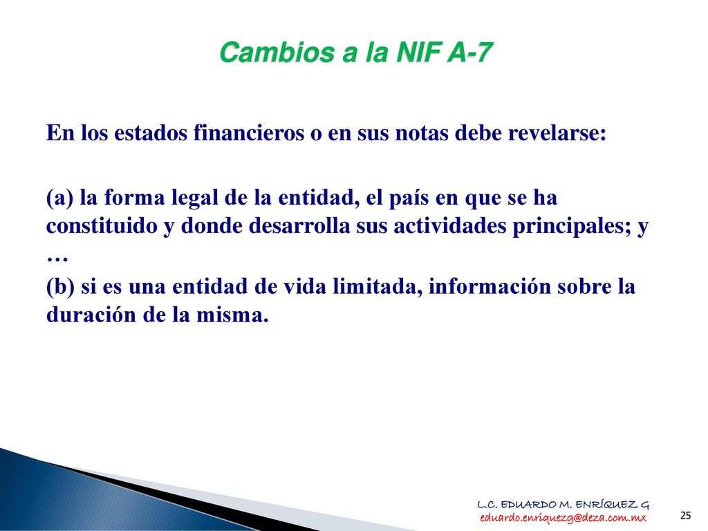 Cambios a la NIF A-7 En los estados financieros o en sus notas debe revelarse: