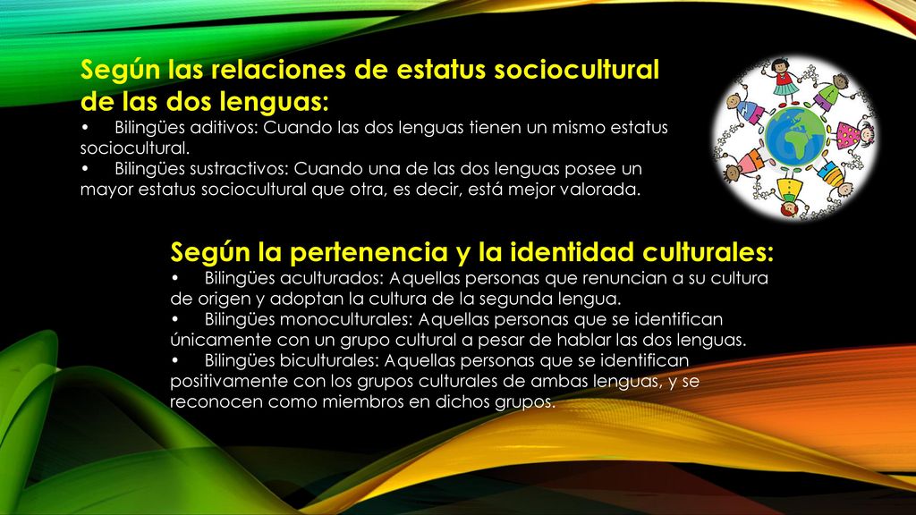 Según las relaciones de estatus sociocultural de las dos lenguas: