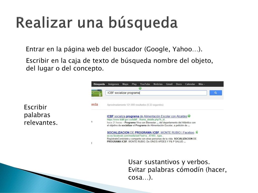 Realizar una búsqueda Entrar en la página web del buscador (Google, Yahoo…).