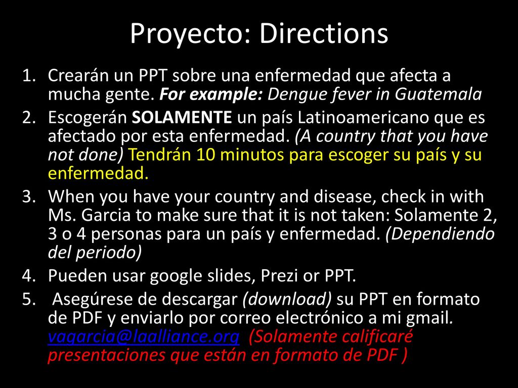 Proyecto: Directions Crearán un PPT sobre una enfermedad que afecta a mucha gente. For example: Dengue fever in Guatemala.