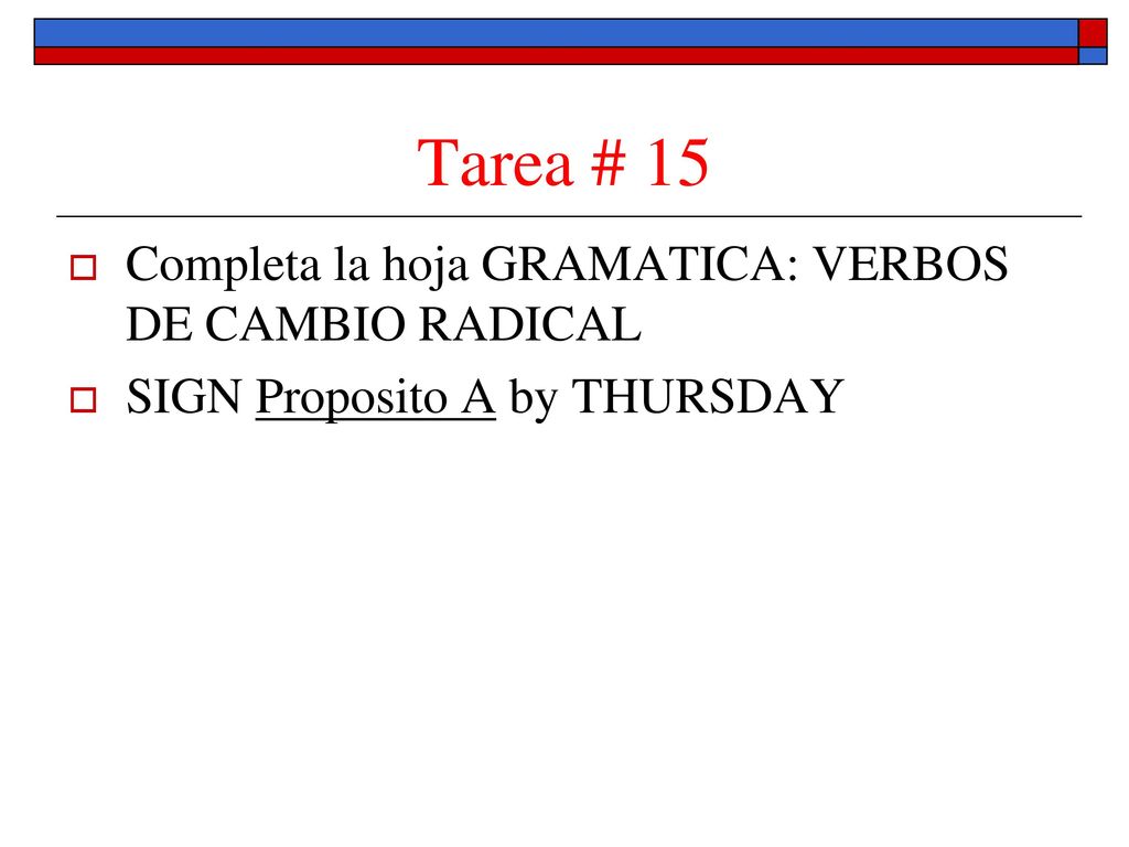 Tarea # 15 Completa la hoja GRAMATICA: VERBOS DE CAMBIO RADICAL