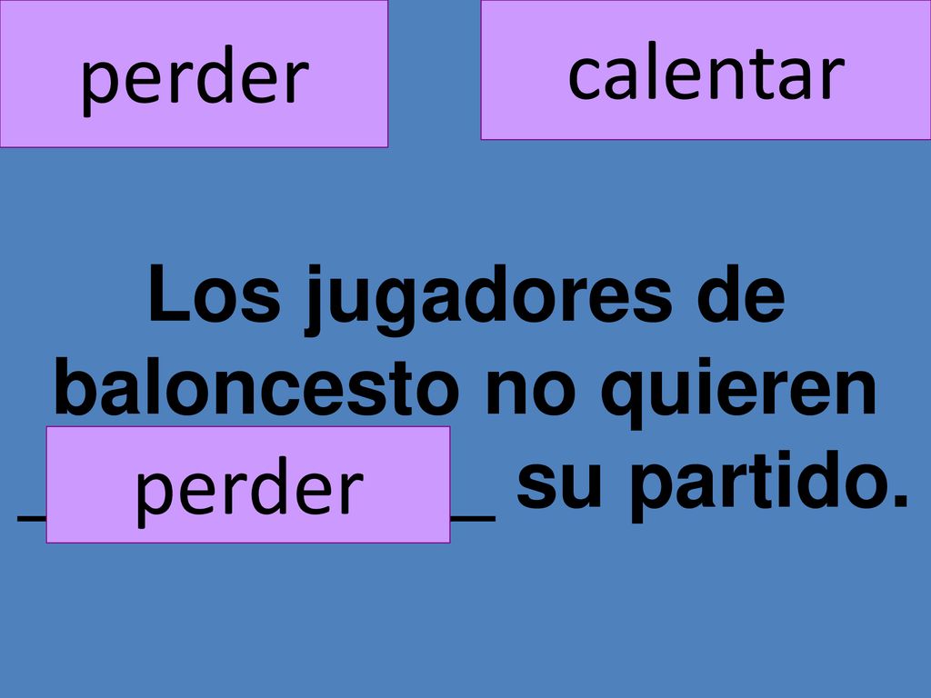 Los jugadores de baloncesto no quieren ___________ su partido.
