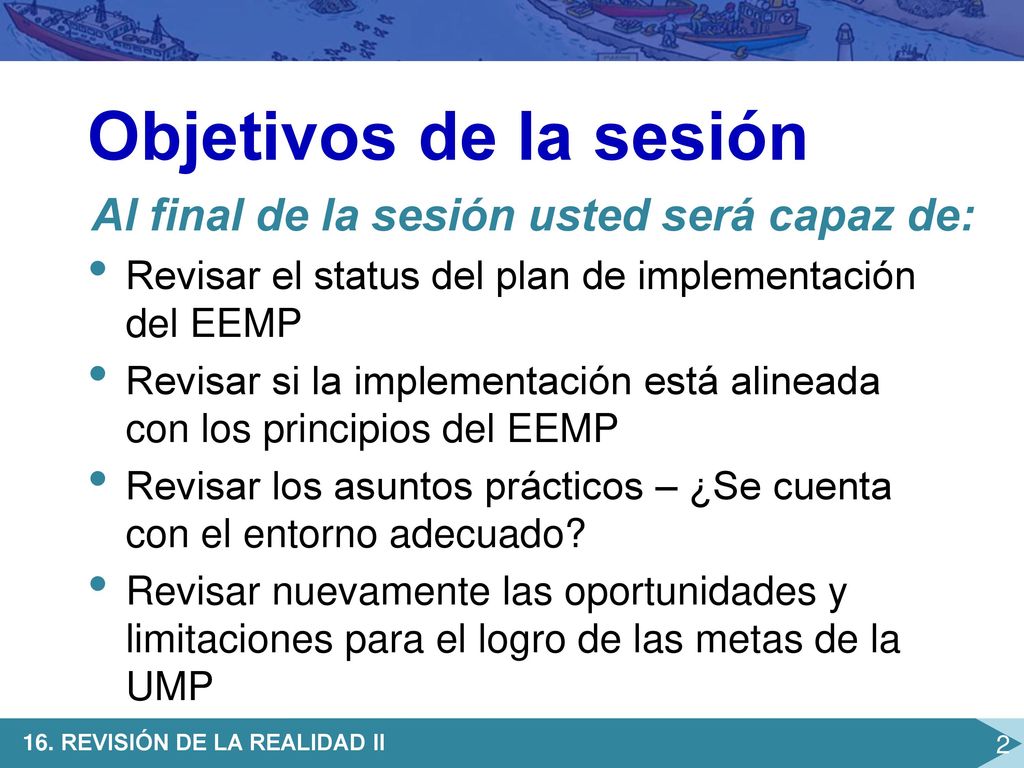 Objetivos de la sesión Al final de la sesión usted será capaz de: