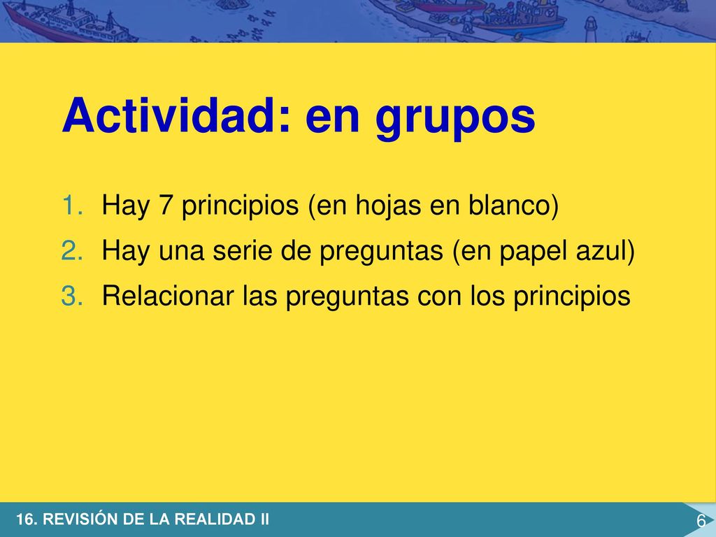 Actividad: en grupos Hay 7 principios (en hojas en blanco)