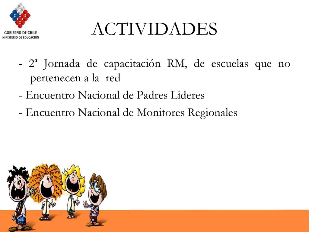 ACTIVIDADES - 2ª Jornada de capacitación RM, de escuelas que no pertenecen a la red. - Encuentro Nacional de Padres Lideres.