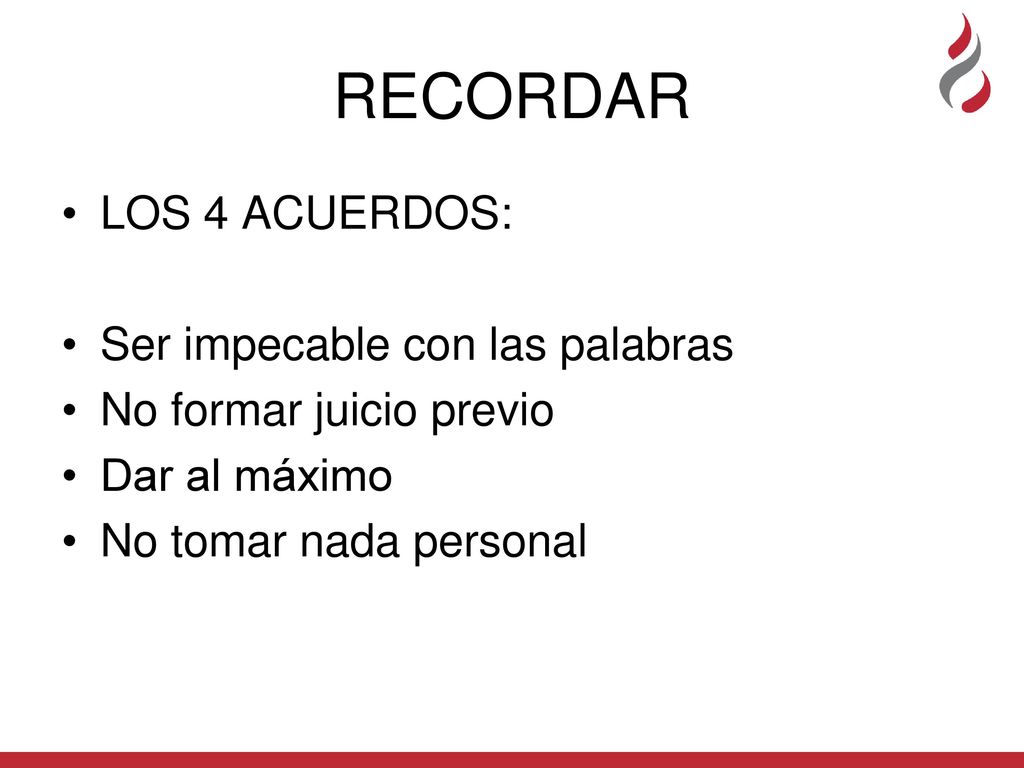 RECORDAR LOS 4 ACUERDOS: Ser impecable con las palabras