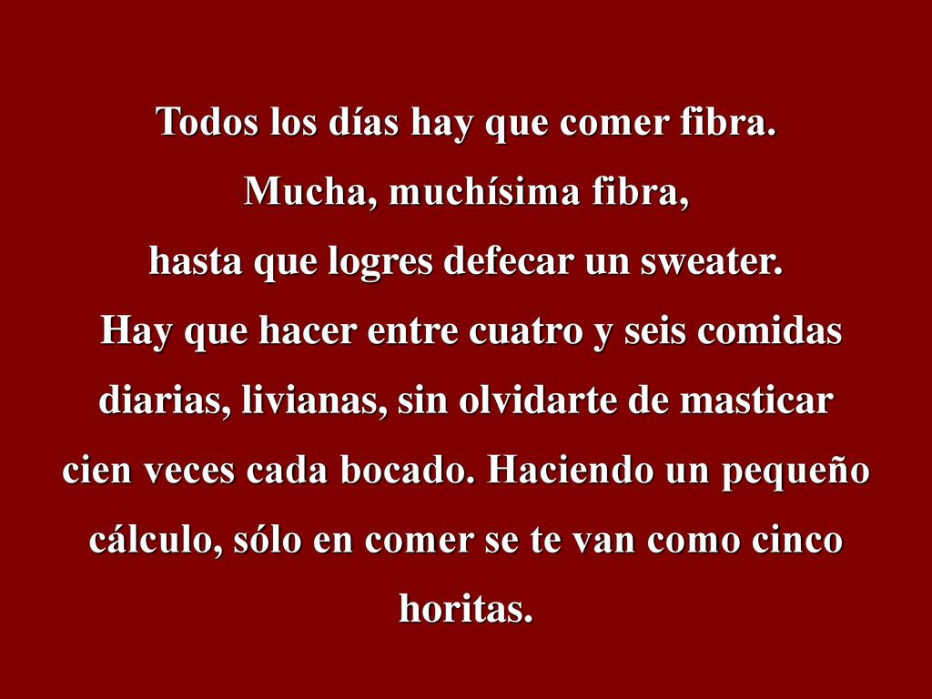 Todos los días hay que comer fibra. Mucha, muchísima fibra,