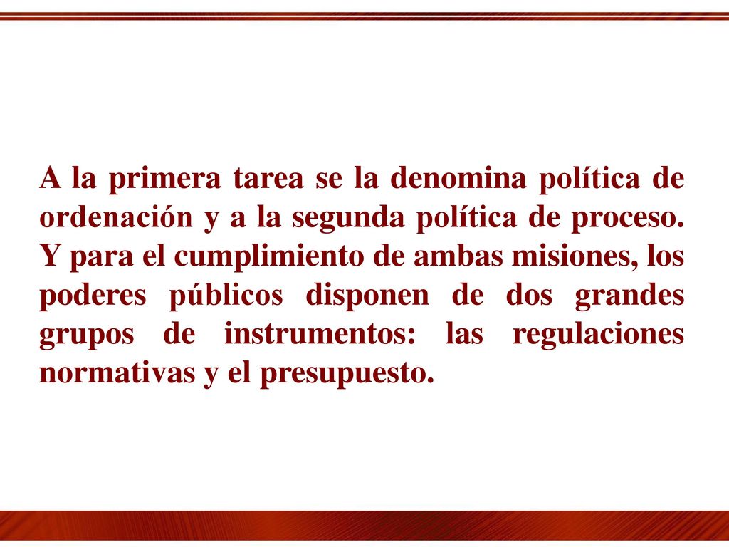 A la primera tarea se la denomina política de ordenación y a la segunda política de proceso.