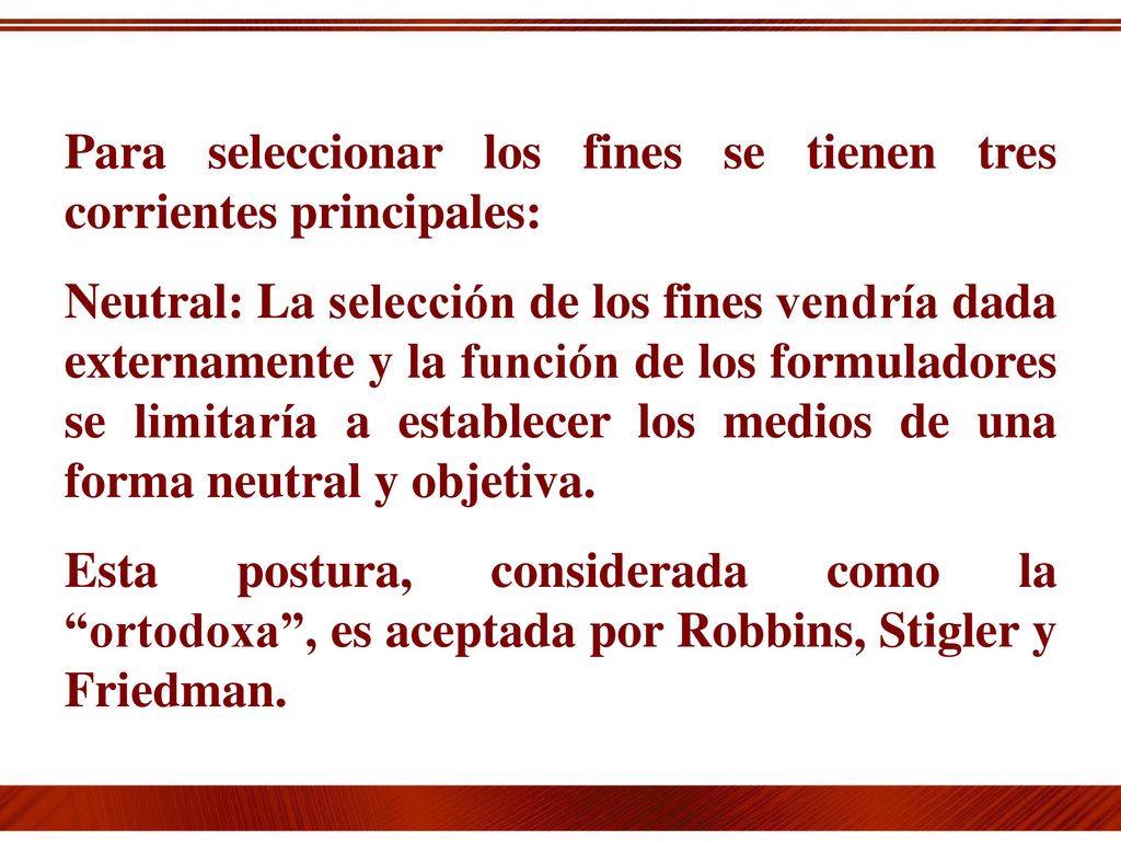 Para seleccionar los fines se tienen tres corrientes principales: