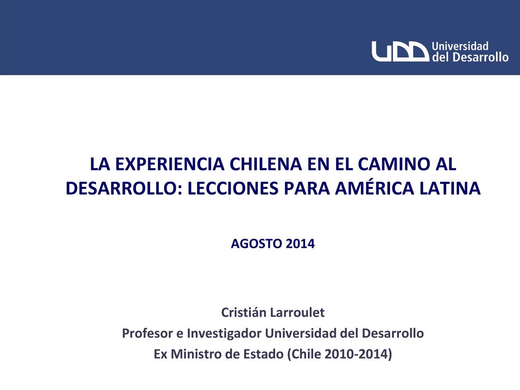 La experiencia chilena en el camino al desarrollo: Lecciones para América Latina agosto 2014