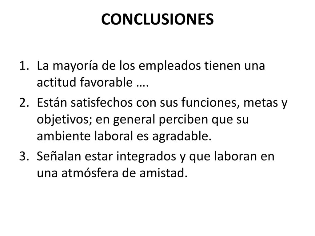 CONCLUSIONES La mayoría de los empleados tienen una actitud favorable ….